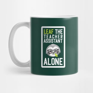 Funny Teacher Assistant Pun - Leaf me Alone - Gifts for Teacher Assistants Mug